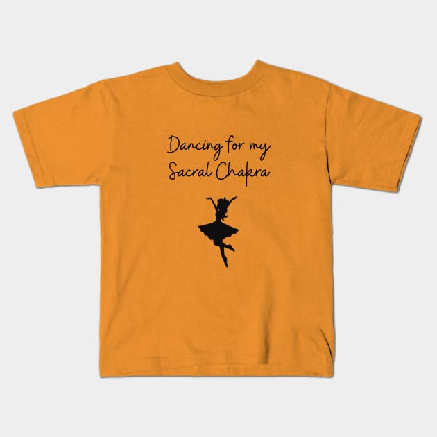 Dancing for my Sacral Chakra Kids T-Shirt by Said with wit